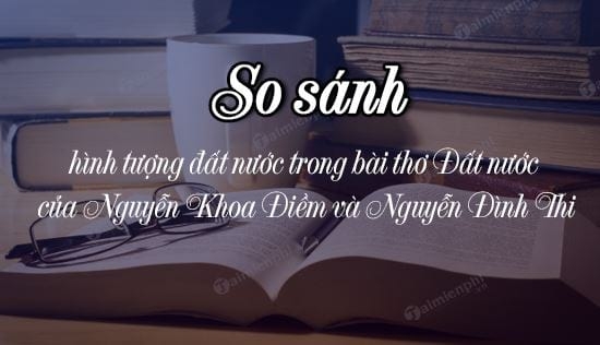 Top 50 Bài Phân tích và so sánh hình tượng đất nước qua 2 bài thơ Đất Nước (ảnh 1)