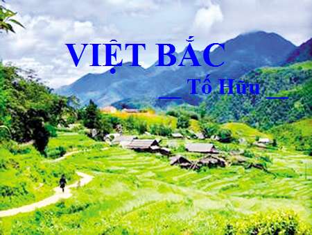 Top 50 Bài Nghị luận Tính dân tộc trong bài thơ Việt Bắc của Tố Hữu (ảnh 2)