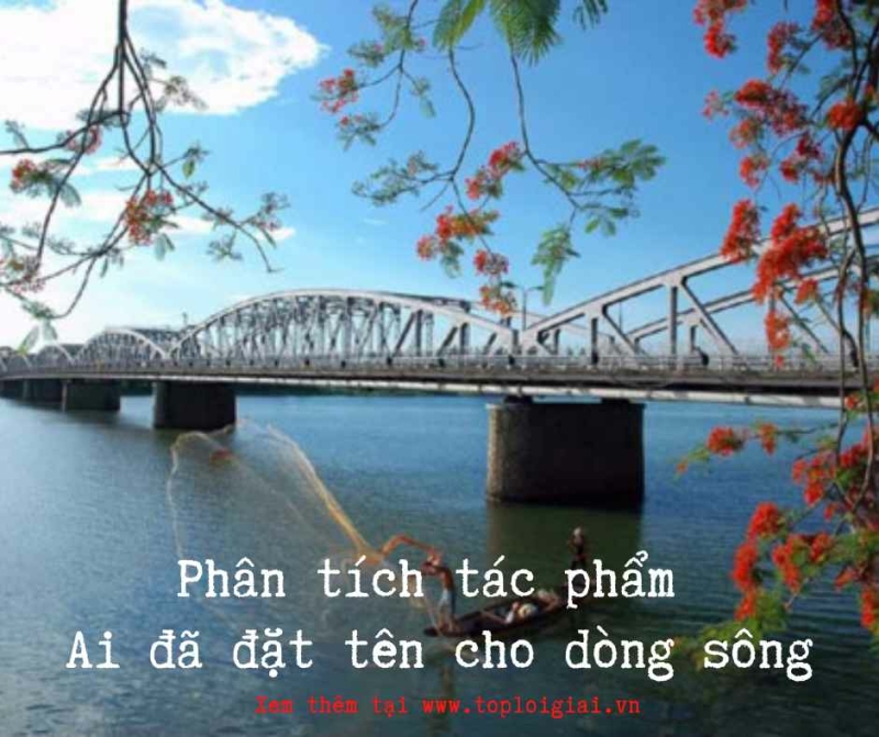Top 50 Bài Cảm nhận về hình tượng sông Hương qua Ai đã đặt tên cho dòng sông (ảnh 2)