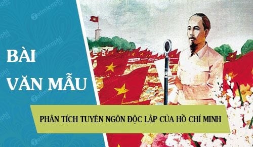 Top 50  Bài Phân tích Tuyên ngôn độc lập của Hồ Chí Minh (ảnh 1)