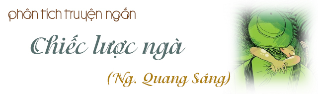 Top 50 bài Phân tích truyện ngắn Chiếc lược ngà của Nguyễn Quang Sáng (ảnh 1)