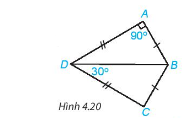 Cho Hình 4.20, biết AB = CB, AD = CD, góc DAB = 90 độ, góc BDC = 30 độ (ảnh 1)