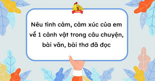 Top 50 mẫu Tình cảm, cảm xúc của em về một cảnh vật trong câu chuyện, bài văn, bài thơ đã đọc (hay nhất) (ảnh 3)