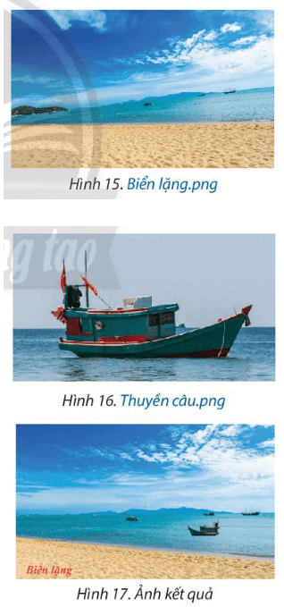 Thực hành chỉnh sửa ảnh để từ các bức ảnh ở Hình 15, Hình 16 giáo viên cung cấp (ảnh 1)