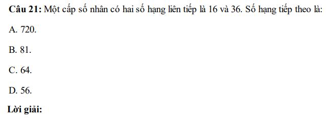 30 câu trắc nghiệm Cấp số nhân (có đáp án) chọn lọc (ảnh 32)