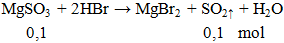 MgSO3 + HBr → MgBr2 + SO2↑ + H2O | MgSO3 ra MgBr2 (ảnh 1)