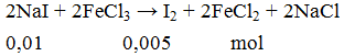 2NaI + 2FeCl3 → I2 + 2FeCl2 + 2NaCl | NaI ra I2 (ảnh 1)