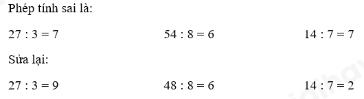 Sử dụng bảng chia để kiểm tra kết quả của các phép tính sau, nếu sai thì sửa lại cho đúng (ảnh 2)