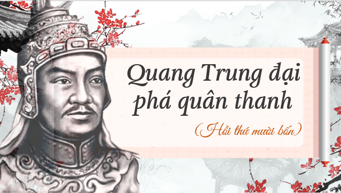 Giáo án PPT Quang Trung đại phá quân thanh | Bài giảng điện tử Ngữ văn 8 Kết nối tri thức (ảnh 1)
