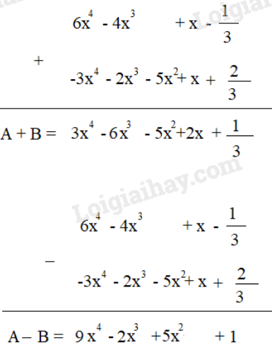 Cho hai đa thức: A=6x mũ 4-4x mũ 3+x-1/3 và B=-3x mũ 4-2x mũ 3-5x mũ 2+x+2/3 (ảnh 4)