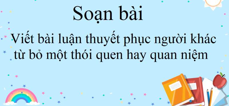 Top 50 mẫu Viết bài thuyết phục người bạn từ bỏ một thói quen xấu. (ảnh 1)