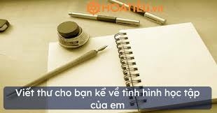 Top 20 mẫu Viết một bức thư ngắn cho một người bạn để hỏi thăm và kể về việc học của em  (ảnh 1)