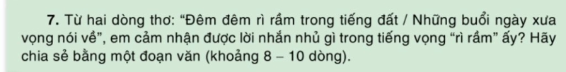 Top 50 mẫu Từ hai dòng thơ: “Đêm đêm rì rầm trong tiếng đất / Những buổi ngày xưa vọng nói về", em cảm nhận được lời nhắn nhủ gì trong tiếng vọng rì rầm" ấy? Hãy chia sẻ bằng một đoạn văn (khoảng 8 – 10 dòng). (ảnh 5)