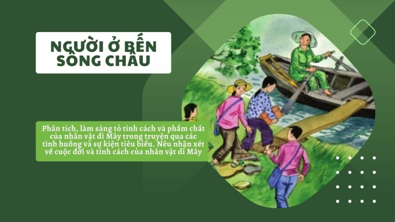 Top 50 mẫu Giới thiệu đánh giá về nhân vật dì Mây trong truyện “Người ở bến sông Châu” của Sương Nguyệt Minh. (ảnh 4)