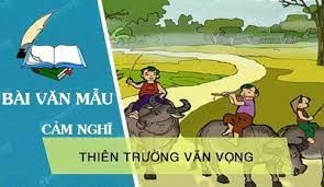 Viết đoạn văn (khoảng 7 - 9 câu) trình bày cảm nhận của em về nhan đề hoặc một hình ảnh đặc sắc trong bài thơ Thiên Trường vãn vọng (hay nhất) (ảnh 1)