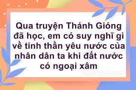 Top 50 mẫu Qua truyện Thánh Gióng đã học, em có suy nghĩ gì về tinh thần yêu nước của nhân dân ta khi đất nước có ngoại xâm (hay nhất) (ảnh 1)