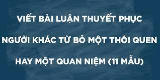 Top 50 mẫu Hãy viết một bài luận thuyết phục người khác từ bỏ một thói quen có hại (hay nhất) (ảnh 1)