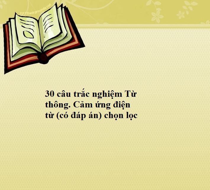 30 câu trắc nghiệm Từ thông. Cảm ứng điện từ (có đáp án) chọn lọc