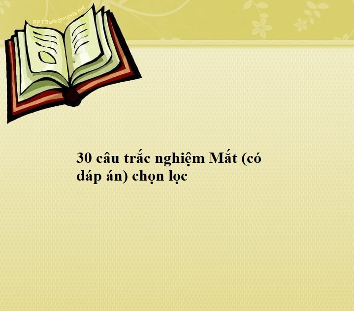 30 câu trắc nghiệm Mắt (có đáp án) chọn lọc