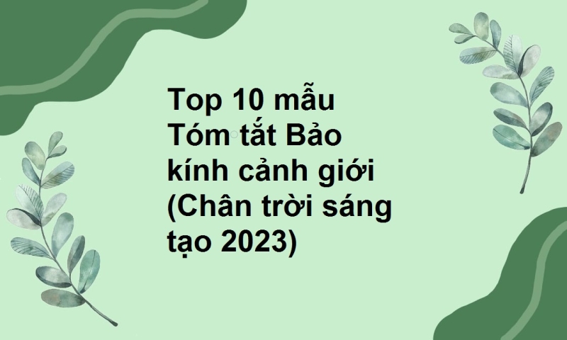 Top 10 mẫu Tóm tắt Bảo kính cảnh giới (Chân trời sáng tạo 2023)