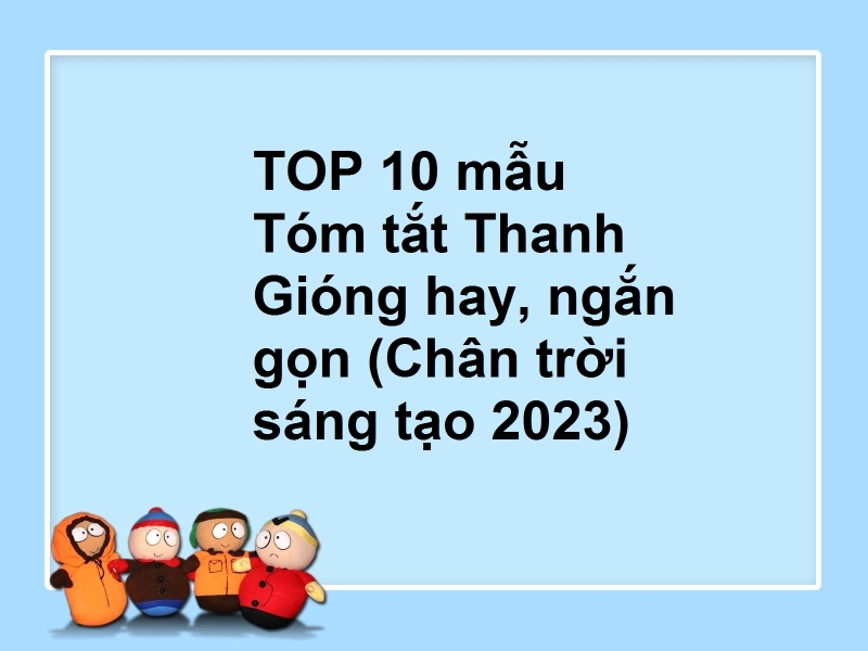 TOP 10 mẫu Tóm tắt Thanh Gióng hay, ngắn gọn (Chân trời sáng tạo 2023)