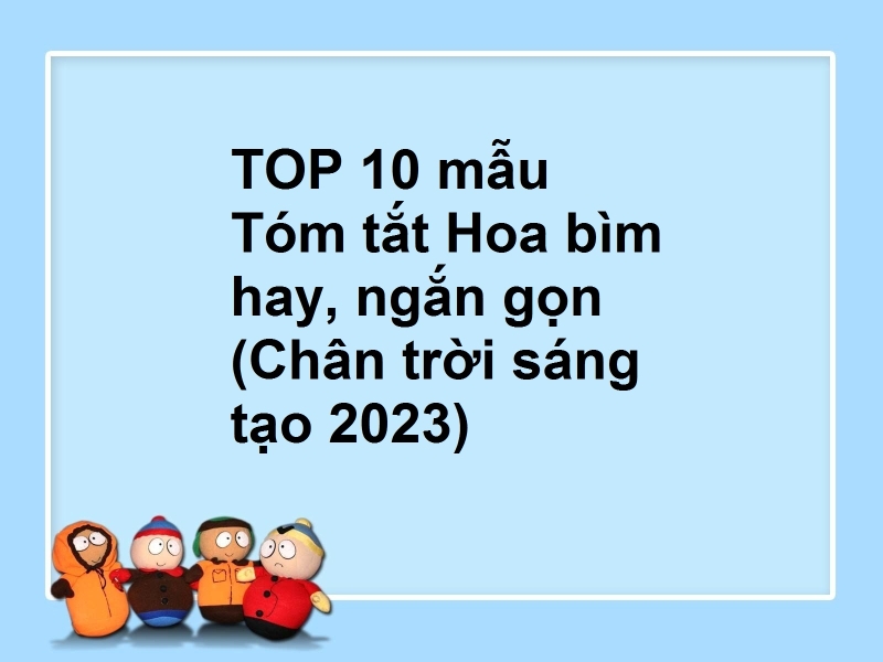 TOP 10 mẫu Tóm tắt Hoa bìm hay, ngắn gọn (Chân trời sáng tạo 2023)