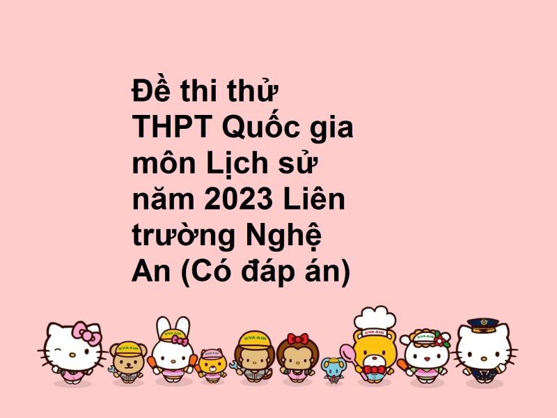 Đề thi thử THPT Quốc gia môn Lịch sử năm 2023 Liên trường Nghệ An (Có đáp án)