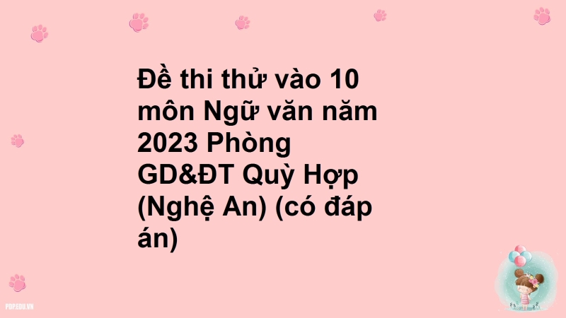 Đề thi thử vào 10 môn Ngữ văn năm 2023 Phòng GD&ĐT Quỳ Hợp (Nghệ An) (có đáp án)