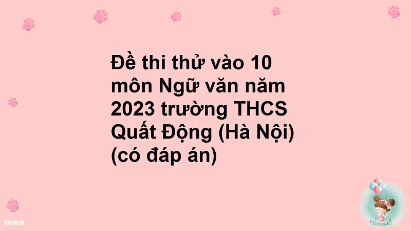 Đề thi thử vào 10 môn Ngữ văn năm 2023 trường THCS Quất Động (Hà Nội) (có đáp án)