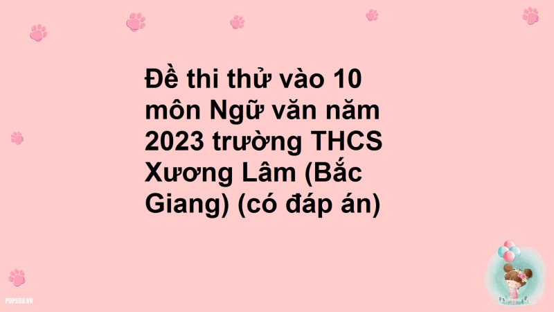 Đề thi thử vào 10 môn Ngữ văn năm 2023 trường THCS Xương Lâm (Bắc Giang) (có đáp án)