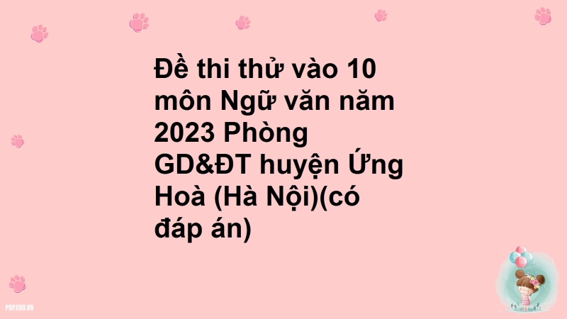 Đề thi thử vào 10 môn Ngữ văn năm 2023 Phòng GD&ĐT huyện Ứng Hoà (Hà Nội)(có đáp án)