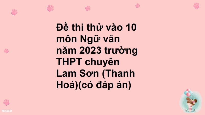 Đề thi thử vào 10 môn Ngữ văn năm 2023 trường THPT chuyên Lam Sơn (Thanh Hoá)(có đáp án)