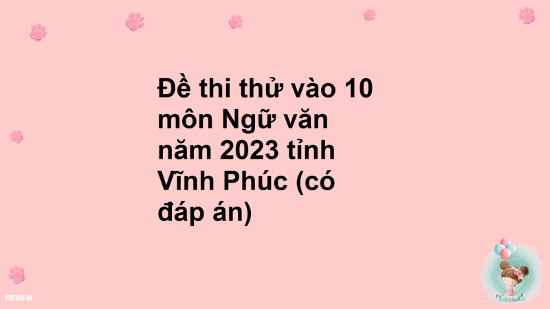 Đề thi thử vào 10 môn Ngữ văn năm 2023 tỉnh Vĩnh Phúc (có đáp án)