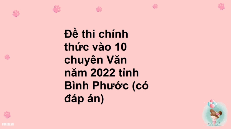 Đề thi chính thức vào 10 chuyên Văn năm 2022 tỉnh Bình Phước (có đáp án)