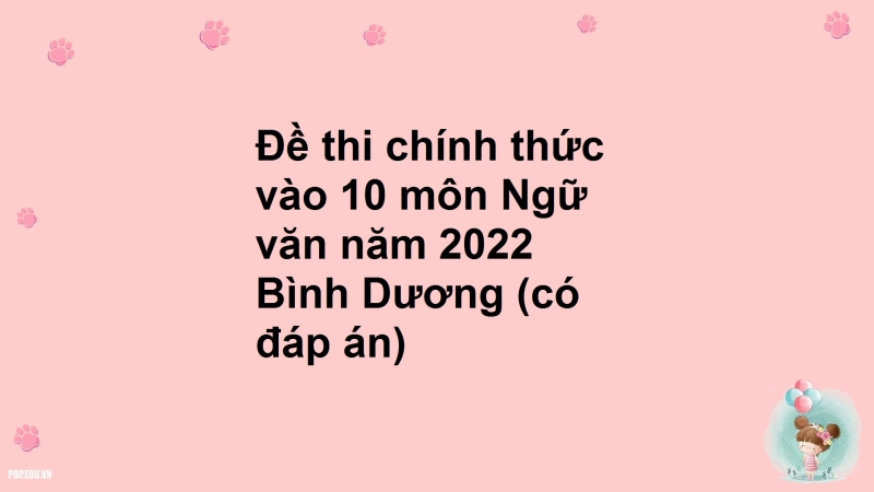 Đề thi chính thức vào 10 môn Ngữ văn năm 2022 Bình Dương (có đáp án)