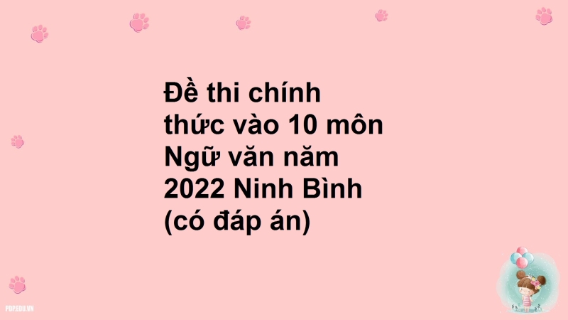 Đề thi chính thức vào 10 môn Ngữ văn năm 2022 Ninh Bình (có đáp án)