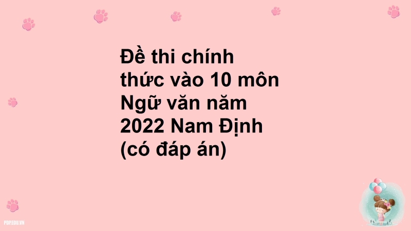 Đề thi chính thức vào 10 môn Ngữ văn năm 2022 Nam Định (có đáp án)