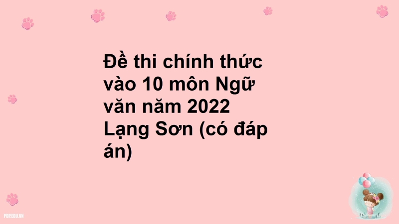 Đề thi chính thức vào 10 môn Ngữ văn năm 2022 Lạng Sơn (có đáp án)