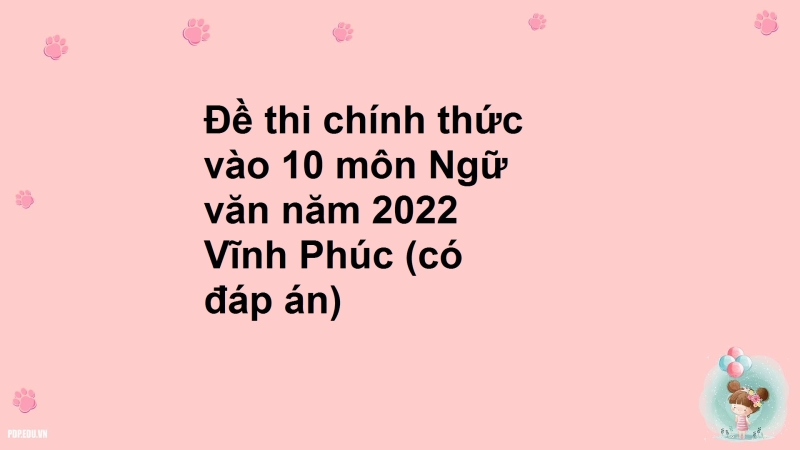 Đề thi chính thức vào 10 môn Ngữ văn năm 2022 Vĩnh Phúc (có đáp án)