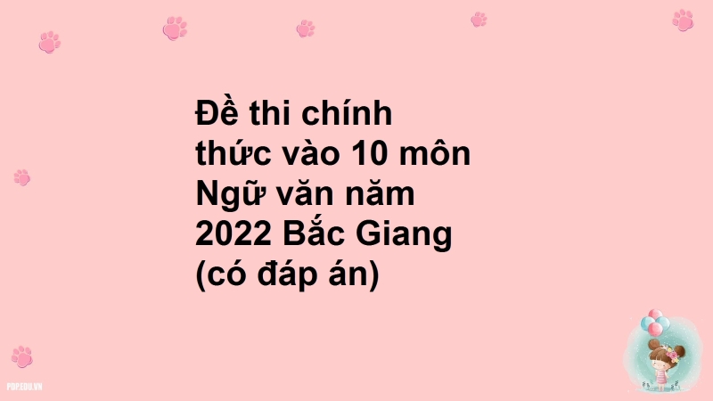 Đề thi chính thức vào 10 môn Ngữ văn năm 2022 Bắc Giang  (có đáp án)