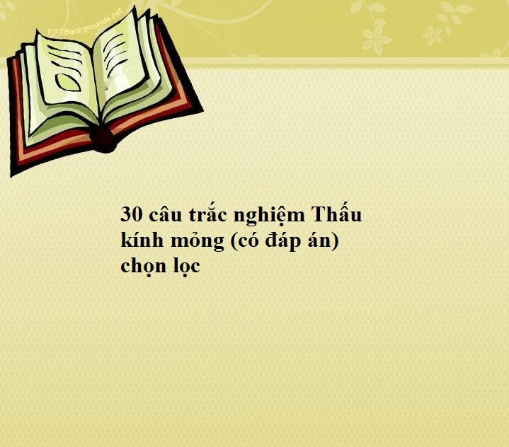 30 câu trắc nghiệm Thấu kính mỏng (có đáp án) chọn lọc