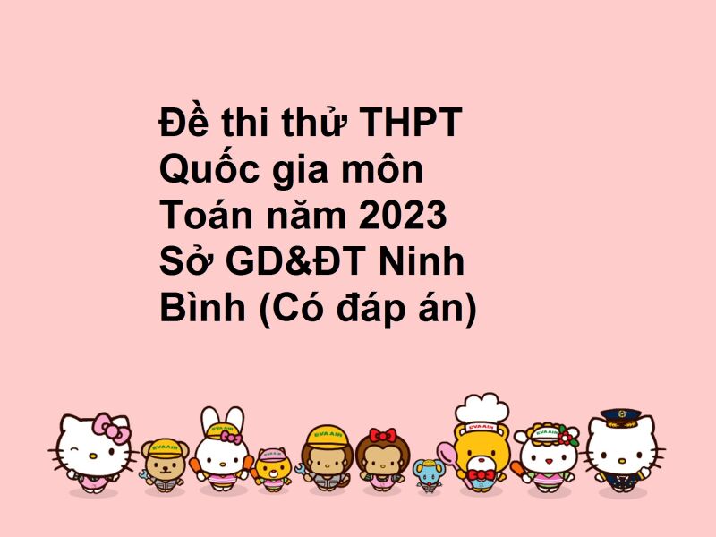 Đề thi thử THPT Quốc gia môn Toán năm 2023 Sở GD&ĐT Ninh Bình (Có đáp án)