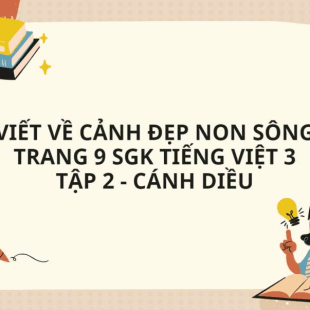 Viết về cảnh đẹp non sông trang 9 SGK Tiếng Việt 3 Tập 2 - Cánh diều