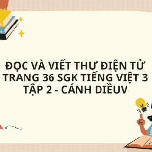 Đọc và viết thư điện tử trang 36 SGK Tiếng Việt 3 Tập 2 - Cánh diều