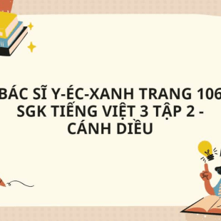 Bác sĩ Y-éc-xanh trang 106 SGK Tiếng Việt 3 Tập 2 - Cánh diều