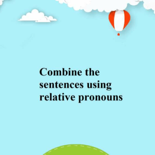 combine-the-sentences-using-relative-pronouns