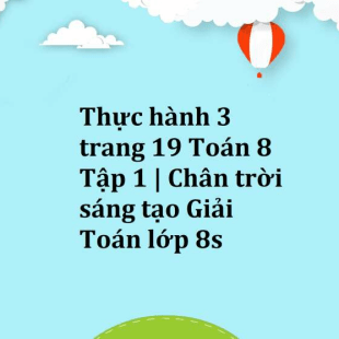 Thực Hành 3 Trang 19 Toán 8 Tập 1 | Chân Trời Sáng Tạo Giải Toán Lớp 8