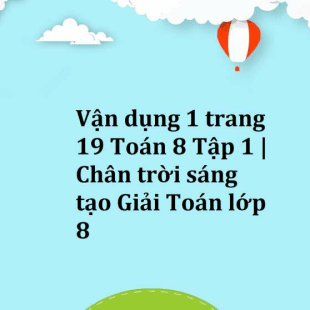 Giải Toán 8 Trang 19 Tập 1 (Chân Trời Sáng Tạo)