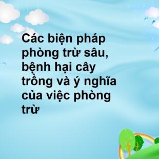 Các biện pháp phòng trừ sâu, bệnh hại cây trồng và ý nghĩa của việc phòng trừ