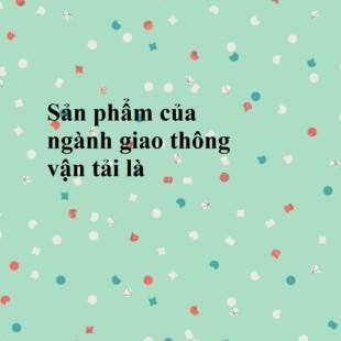 Sản phẩm của ngành giao thông vận tải là